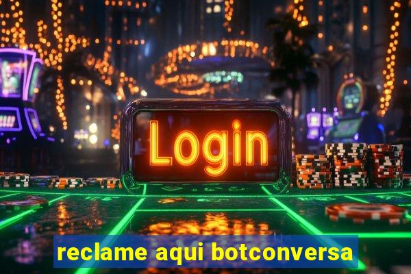 reclame aqui botconversa